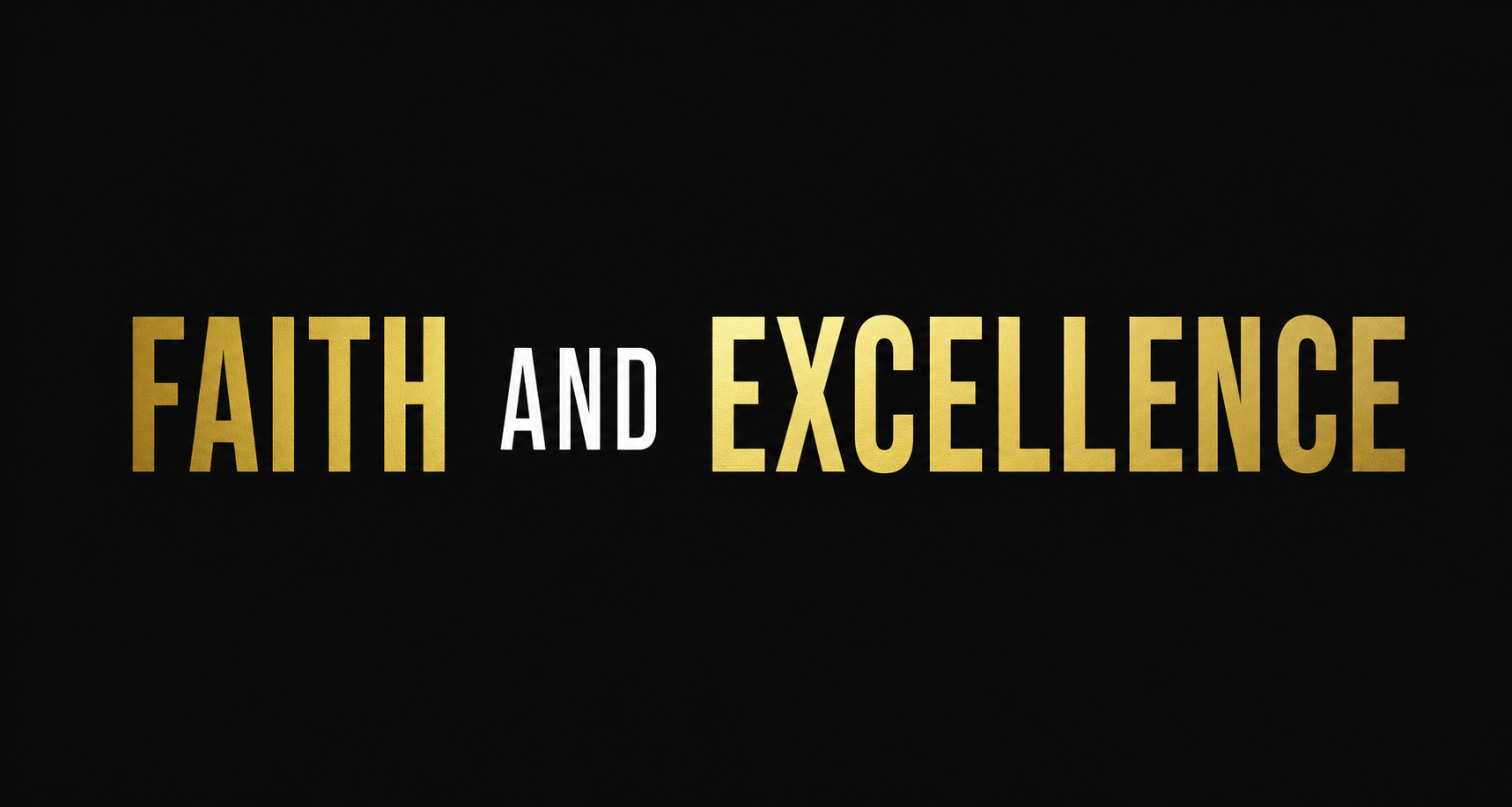 It Is By Faith We Achieve Excellence